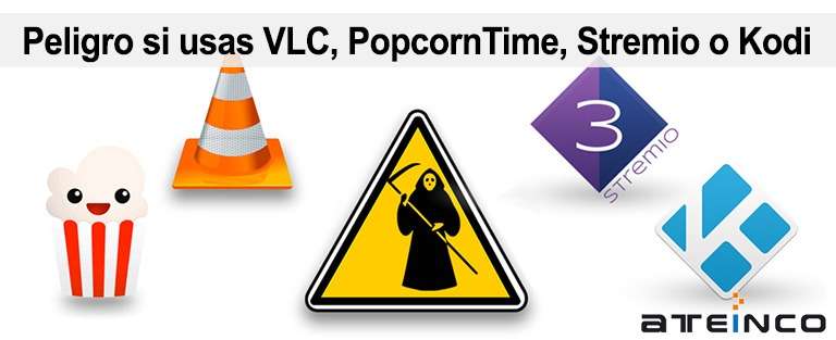 Peligro si usas VLC, PopcornTime, Stremio o Kodi - Ateinco
