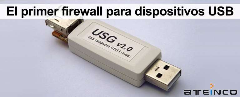 El primer firewall para dispositivos USB - Ateinco Informática